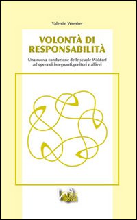 Volontà di responsabilità. Una nuova condizione delle scuole Waldorf ad opera di insegnanti, genitori ed allievi