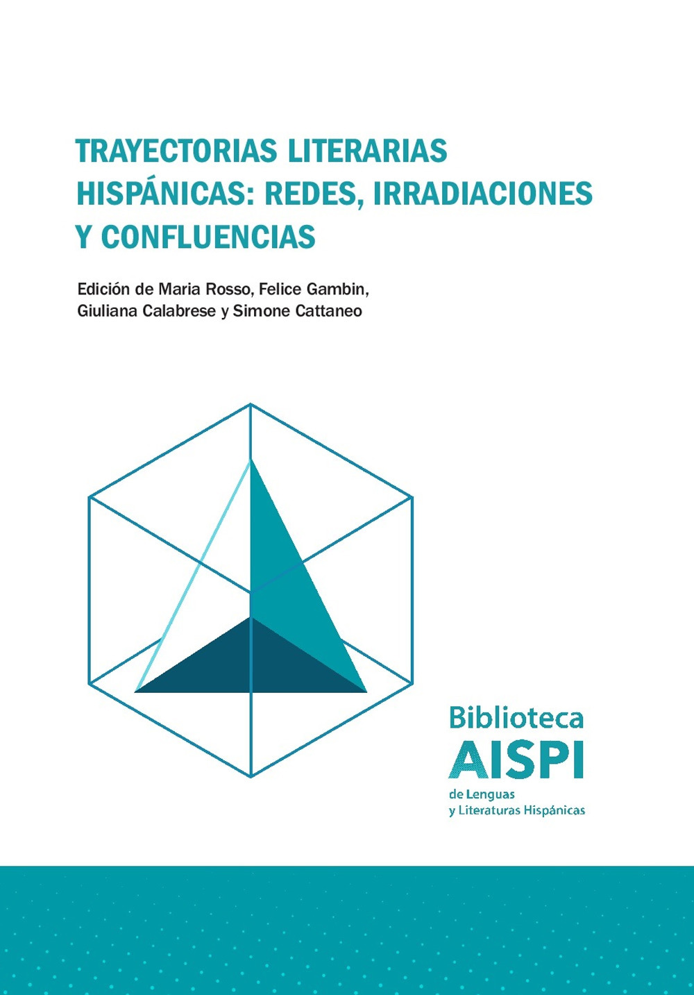 Trayectorias literarias hispánicas: redes, irradiaciones y confluencias