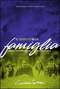 Il proposito della famiglia. L'importanza della visione famigliare nella relazione con Dio