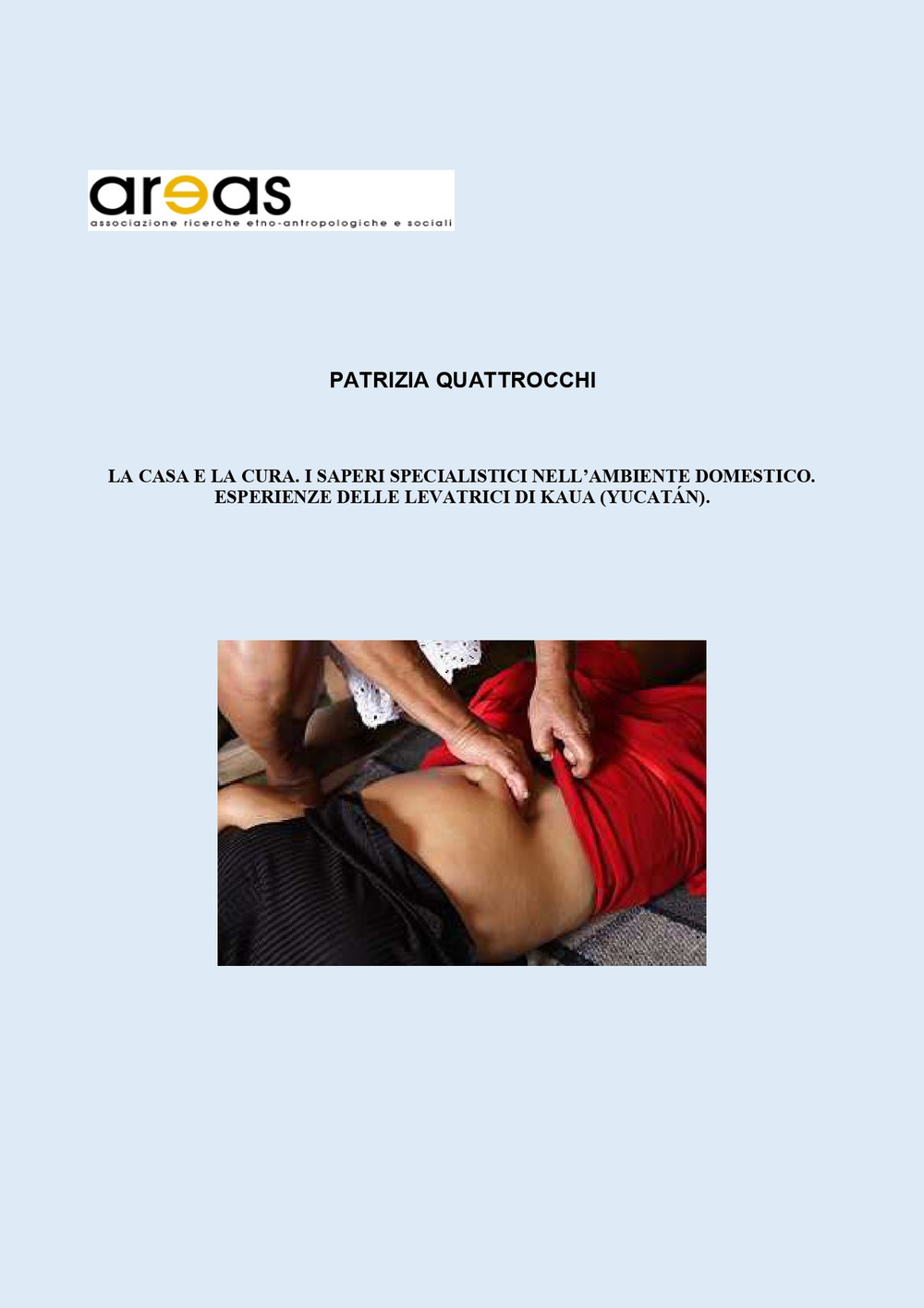 La casa e la cura. I saperi specialistici nell’ambiente domestico. Esperienze delle levatrici di Kaua, Yucatan