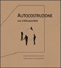 Autocostruzione. Una casa possibile