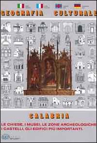 Geografia culturale Calabria. Le chiese, i musei, le zone archeologiche, i castelli, gli edifici importanti