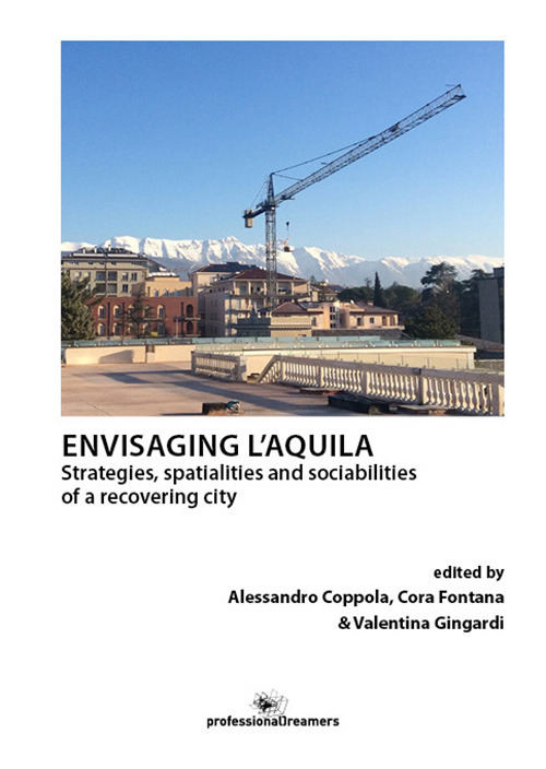 Envisaging L’Aquila. Strategies, spatialities and sociabilities of a recovering city