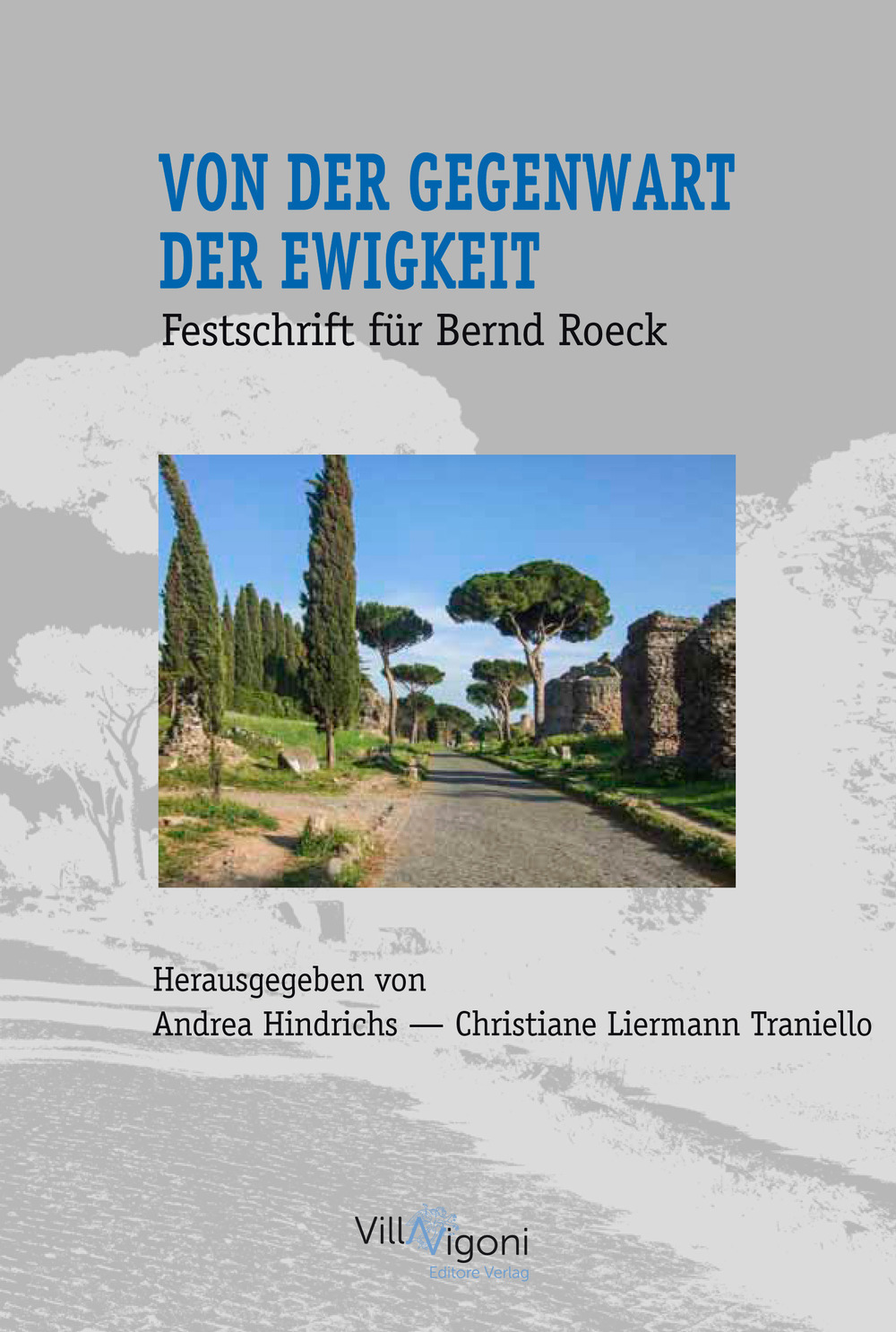 Von der Gegenwart der Ewigkeit. Festschrift für Bernd Roeck