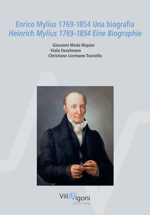 Enrico Mylius 1769-1854. Una biografia-Heinrich Mylius 1769-1854. Eine Biographie