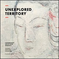 Unexplored territory. Contemporary artistis from Mongolia