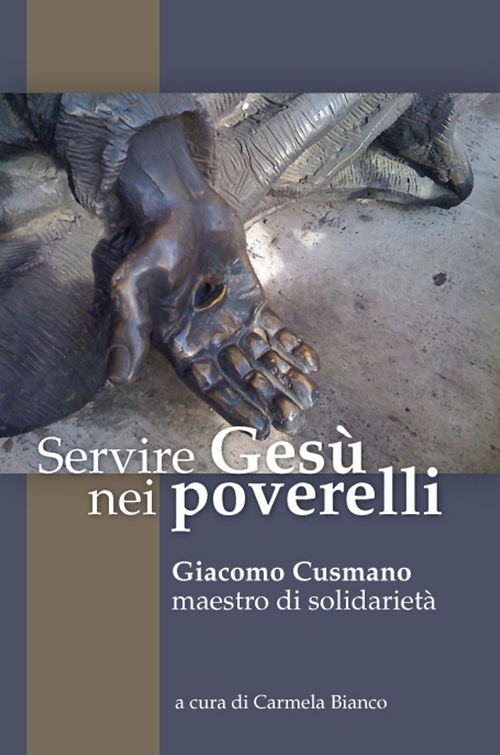 Servire Gesù nei poverelli. Giacomo Cusmano, maestro di solidarietà