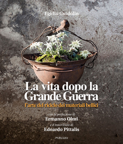 La vita dopo la guerra grande. L'arte del riciclo dei materiali bellici