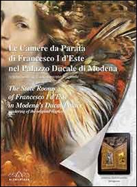 Le camere da parata di Francesco I d'Este nel palazzo ducale di Modena. Restituzione dell'allestimento originale