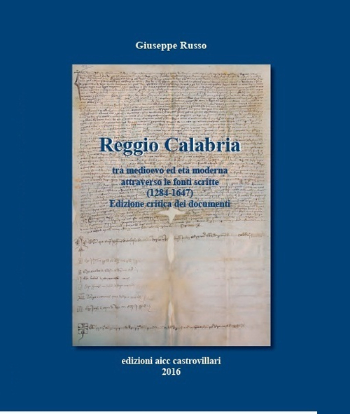 Reggio Calabria tra Medioevo ed età moderna attraverso le fonti scritte (1284-1647). Testo latino a fronte
