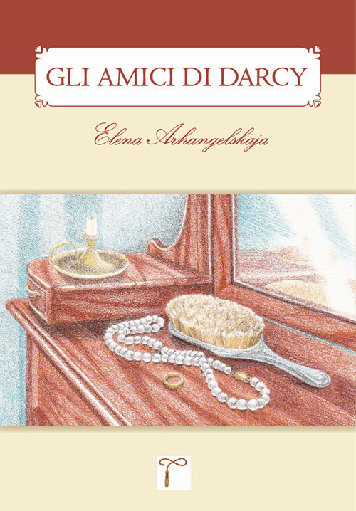 Gli amici di Darcy. Un sequel di «Orgoglio & pregiudizio»