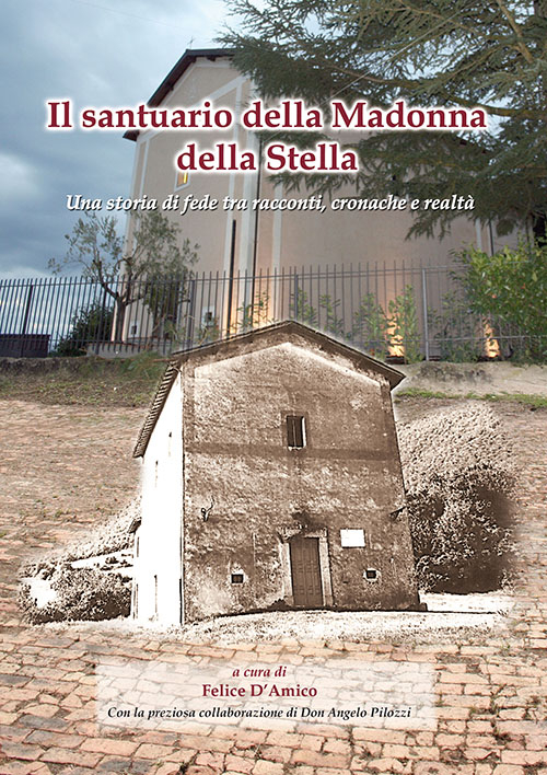 Il santuario della Madonna della Stella. Una storia di fede tra racconti, cronache e realtà
