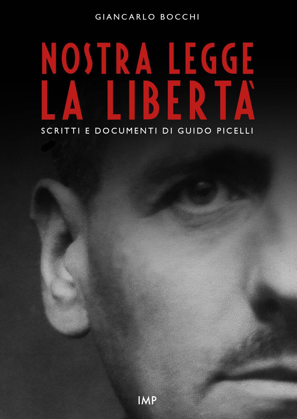 Nostra legge la libertà. Documenti di Guido Picelli sul carcere e sul confino