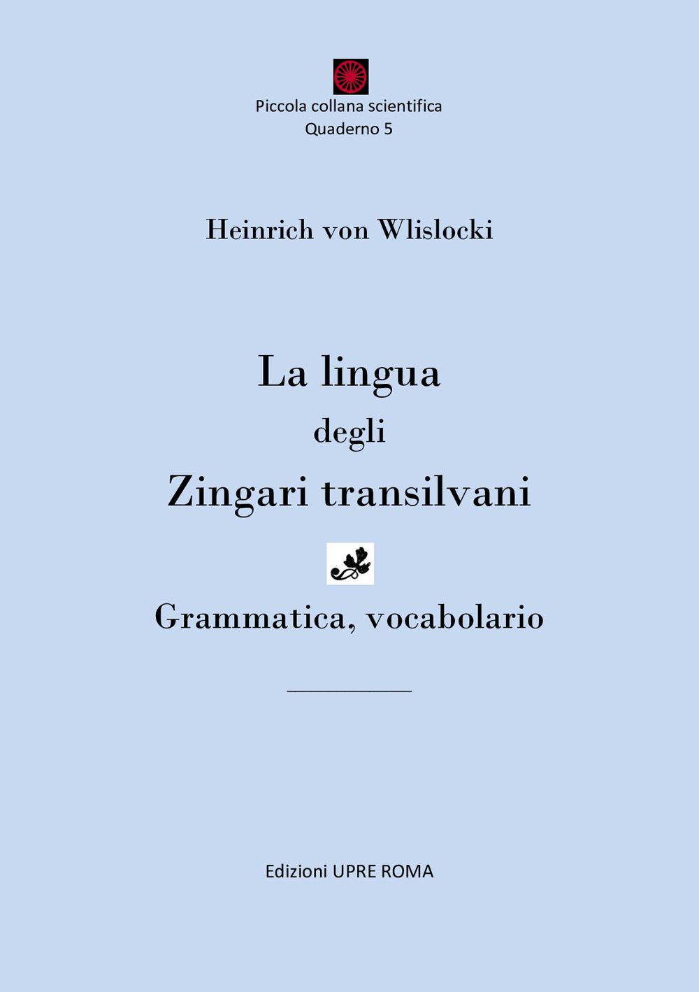 La lingua degli zingari transilvani. Grammatica, vocabolario