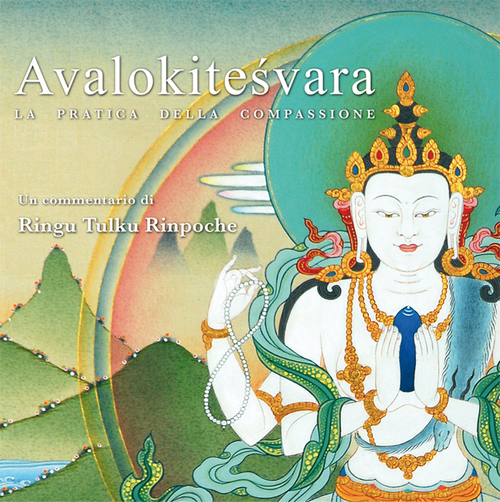 Avalokitesvara. La pratica della compassione. Un commentario