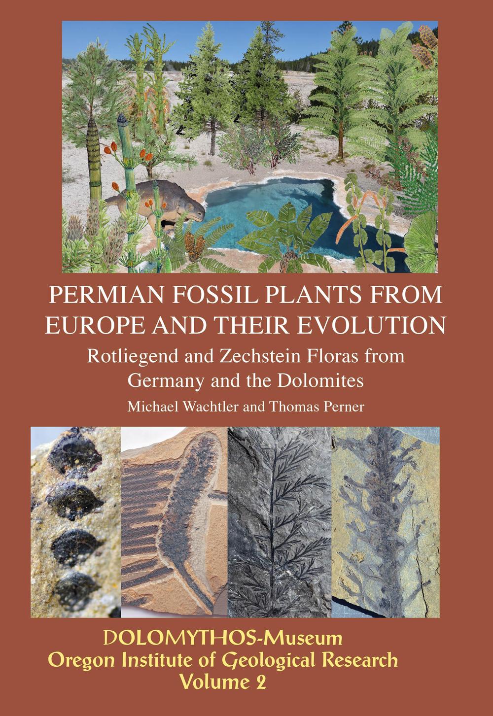 Fossil permain plants from Europe and their evolution 0173Rotliegend and Zechstein-Floras from Germany and the Dolomites