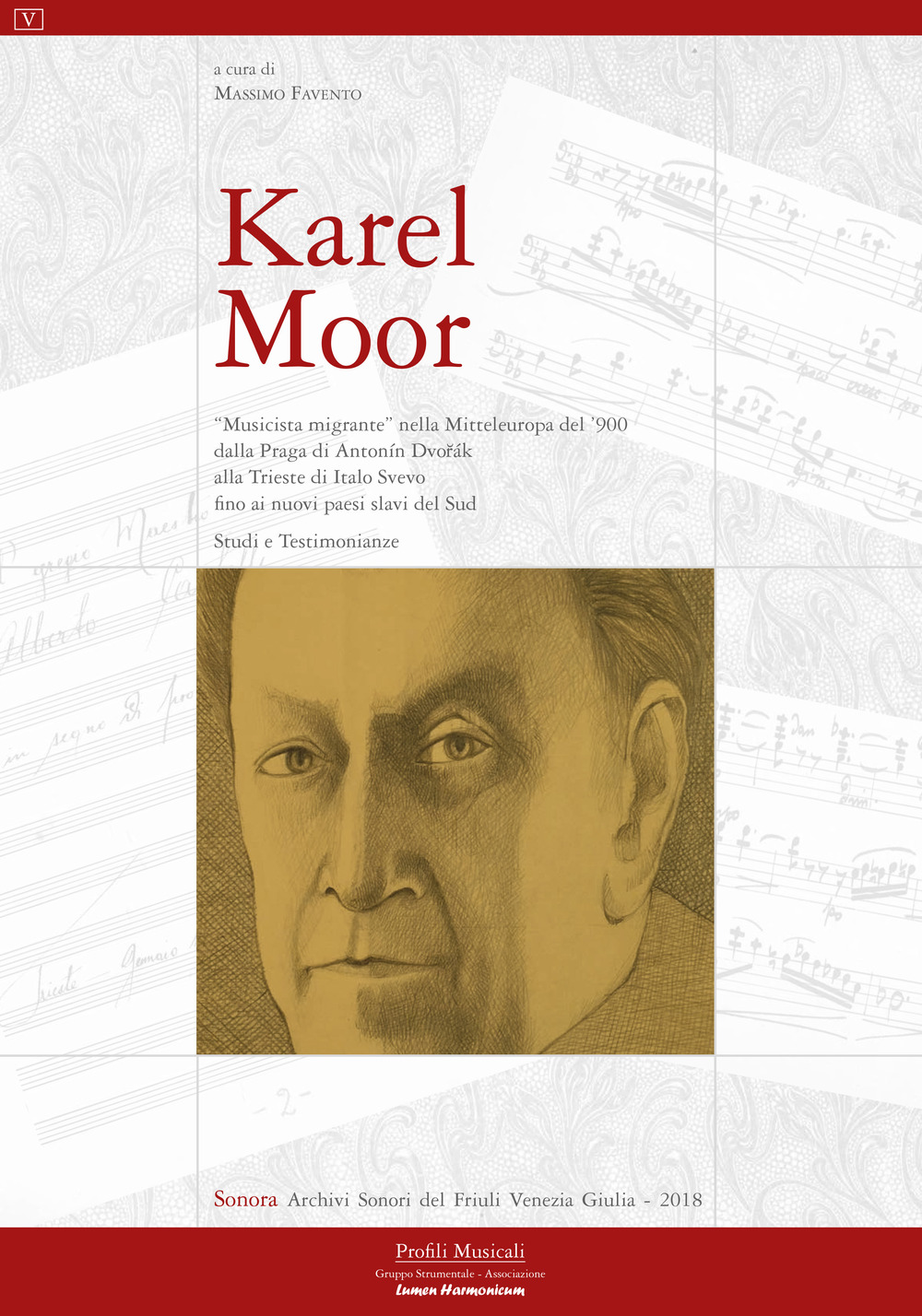 Karel Moor. «Musicista migrante» nella Mitteleuropa del ’900 dalla Praga di Antonín Dvorák alla Trieste di Italo Svevo fino ai nuovi Paesi slavi del Sud. Studi e testimonianze