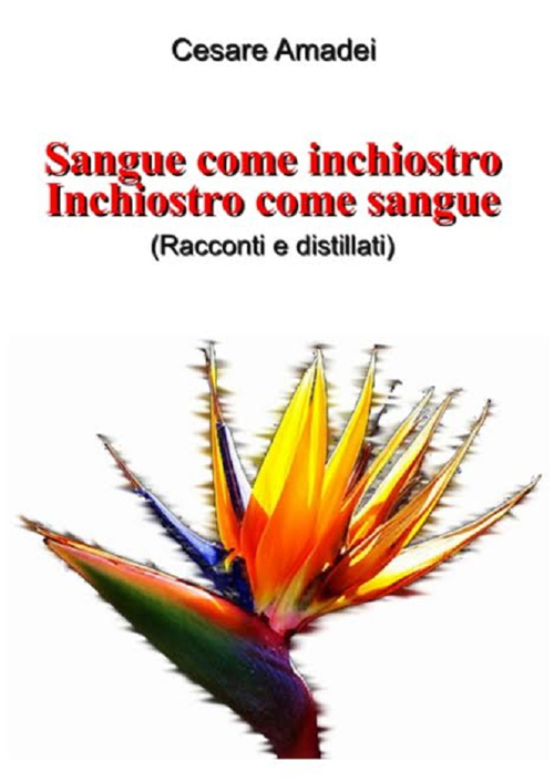 Sangue come inchiostro. Inchiostro come sangue. (Racconti e distillati)