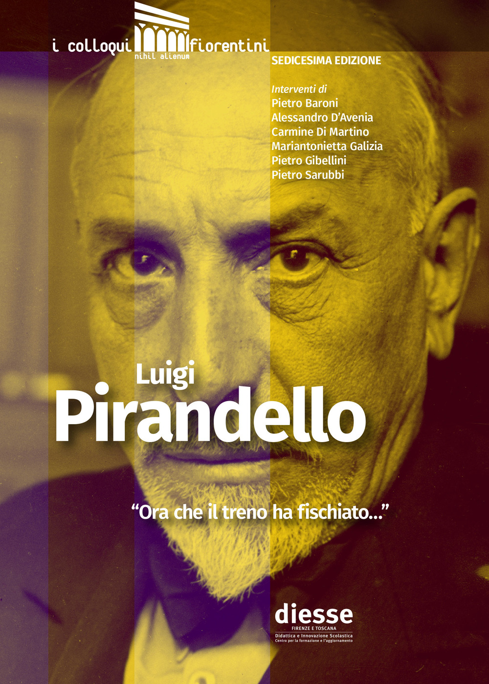 Luigi Pirandello «Ora che il treno ha fischiato...». Atti 16° edizione de I colloqui fiorentini