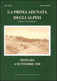 La prima adunata degli alpini. Ortigara 6 settembre 1920