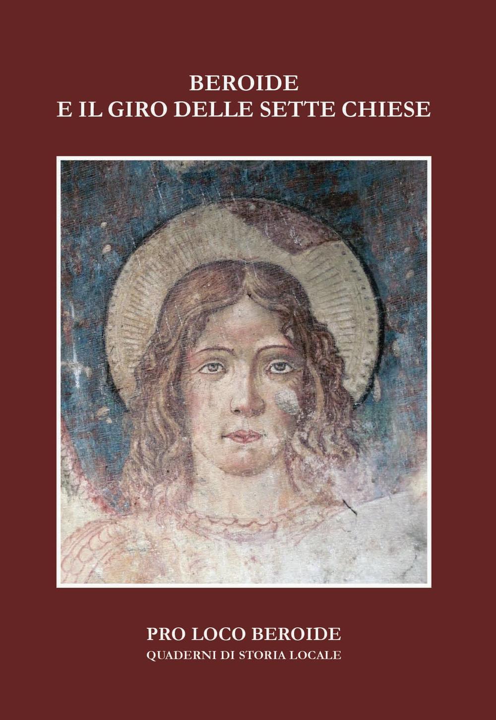 Beroide e il giro delle sette chiese. Quaderni di storia locale