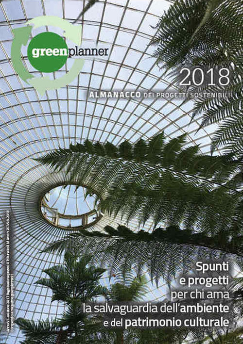 Green planner 2018. Almanacco delle tecnologie e dei progetti sostenibili