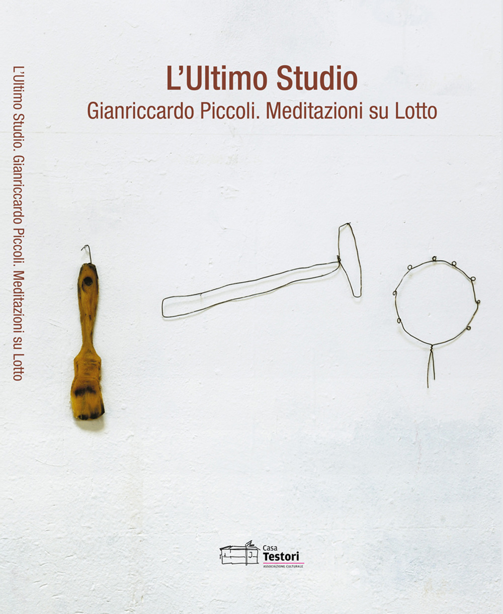 L'ultimo Studio. Gianriccardo Piccoli. Meditazioni su Lotto