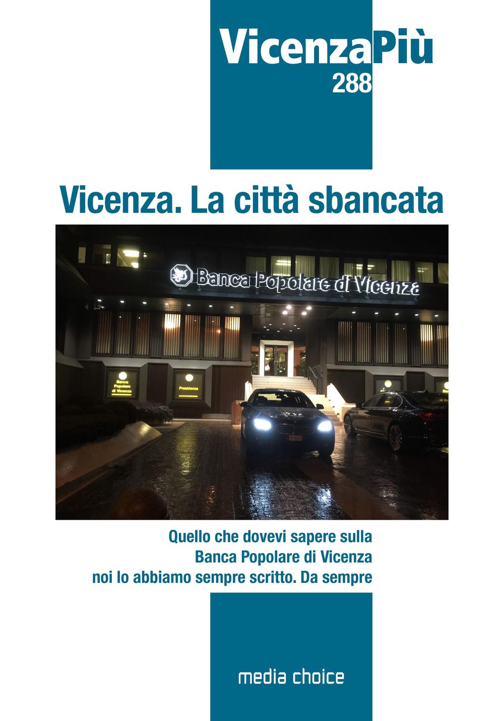 Vicenza. La città sbancata. Quello che dovevi sapere sulla Banca Popolare di Vicenza noi lo abbiamo scritto. Da sempre