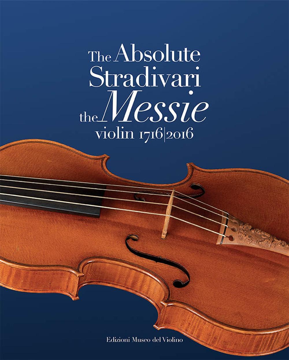 The absolute Stradivari. The Messie violin 1716-2016