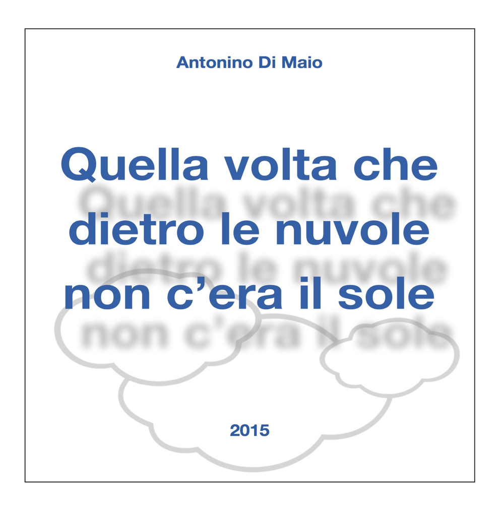 Quella volta che dietro le nuvole non c'era il sole