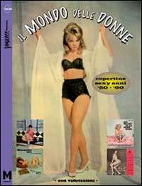 Il mondo delle donne. Copertine sexy anni '50-'60