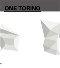 One Torino. A new annual exhibition project around Torino and Piemonte. Vol. 1