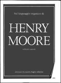 Sul linguaggio organico di Henry Moore. Specimen dell'opera originale