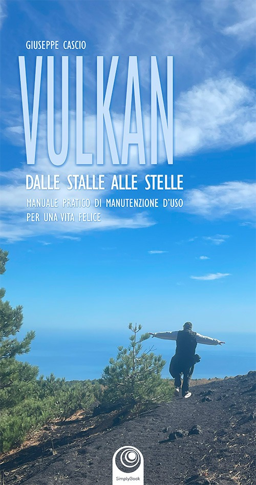 Vulkan. Dalle stelle alle stalle. Manuale pratico di manutenzione d'uso per una vita felice