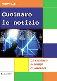 Cucinare le notizie. La cronaca ai tempi di internet