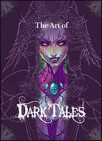 The art of Dark Tales. Le illustrazioni del gioco. Dall'idea alla realizzazione