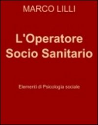 L'operatore socio sanitario. Elementi di psicologia sociale