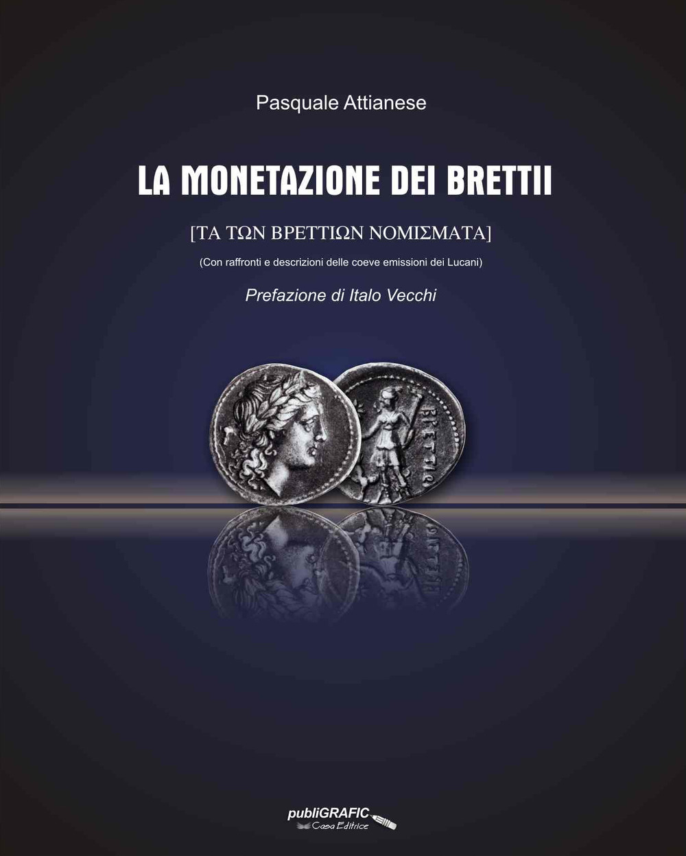 La monetazione dei Brettii. (Con raffronti e descrizioni delle coeve emissioni dei Lucani)
