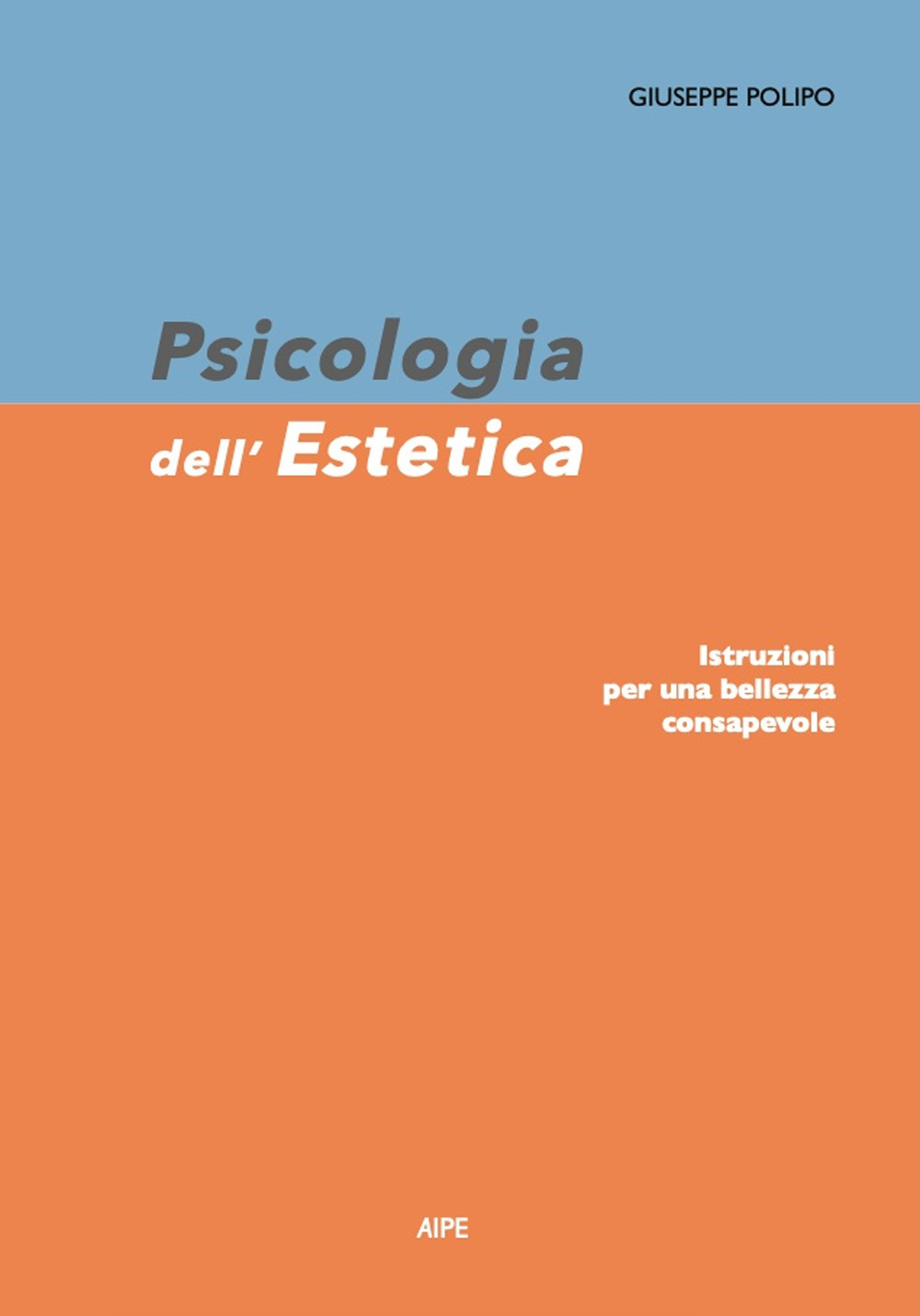 Psicologia dell'estetica. Istruzioni per una bellezza consapevole
