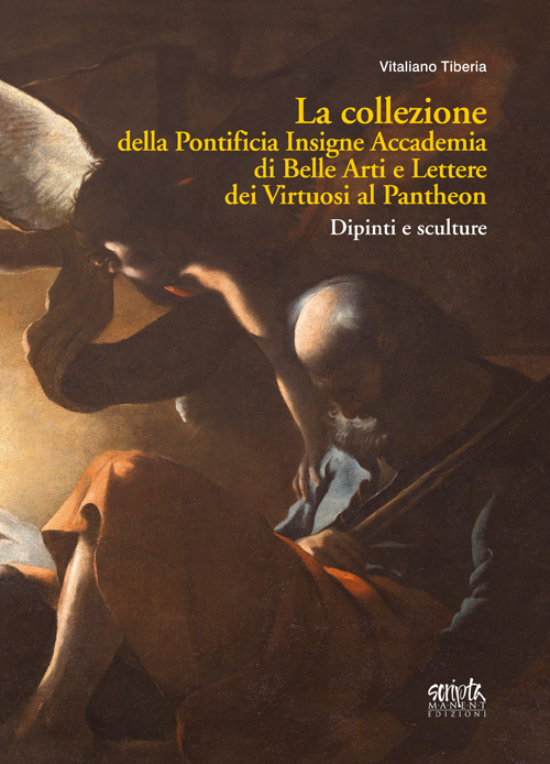 La collezione della Pontificia Insigne Accademia di Belle Arti e Lettere dei virtuosi al Pantheon. Dipinti e sculture