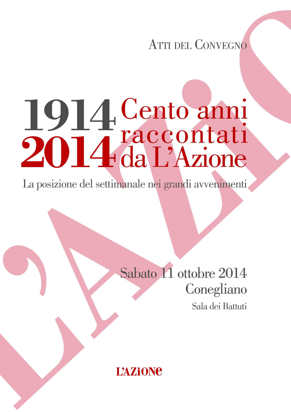 1914-2014. Cento anni raccontati da l'Azione. La posizione del settimanale nei grandi avvenimenti