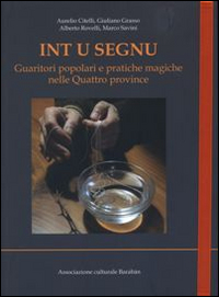 Int u segnu. Guaritori popolari e pratiche magiche nelle quattro province