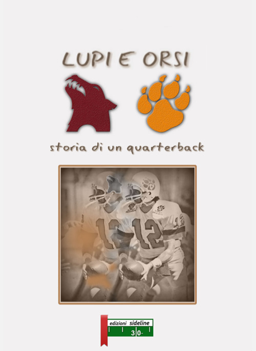 Lupi e orsi. Storia di un quarterback