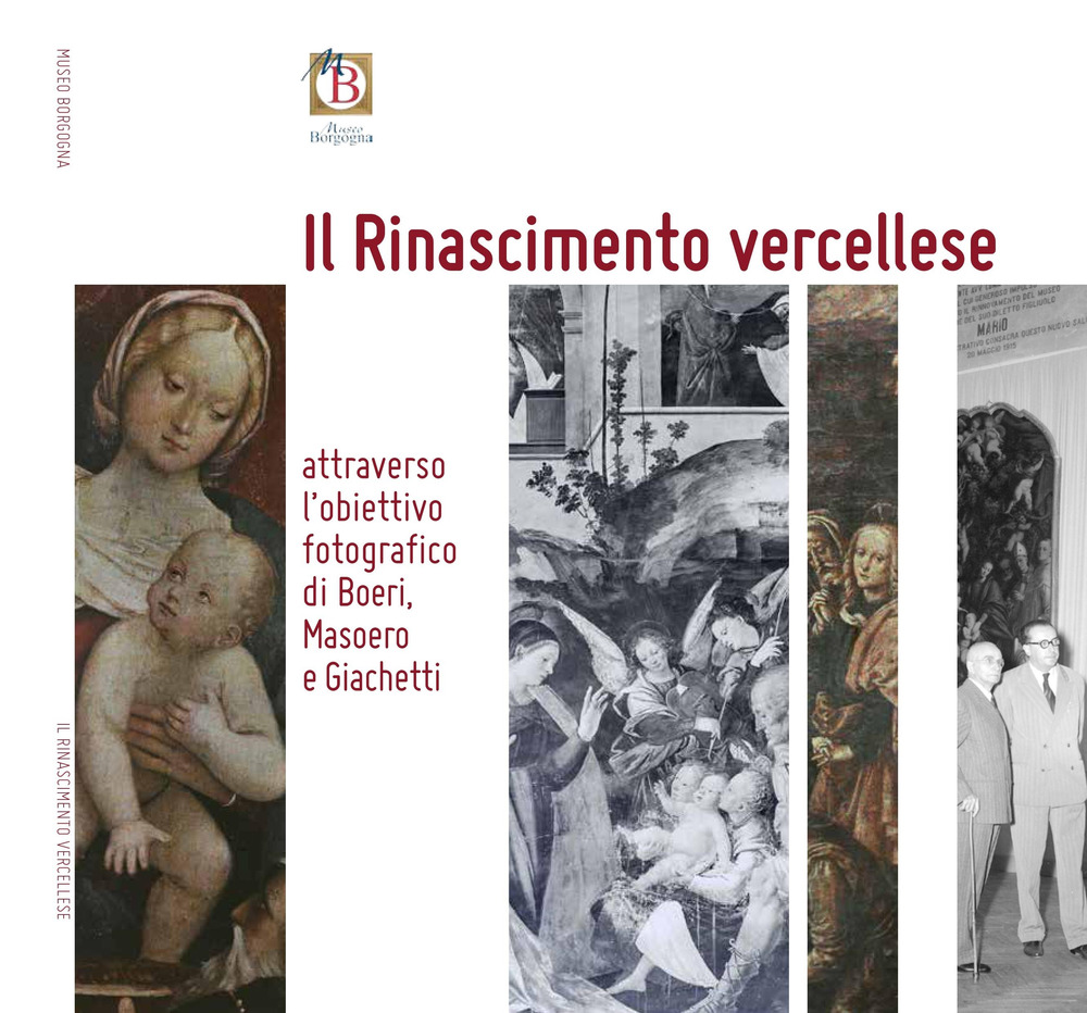 Il Rinascimento vercellese attraverso l'obiettivo fotografico di Boeri, Masoero, Giachetti