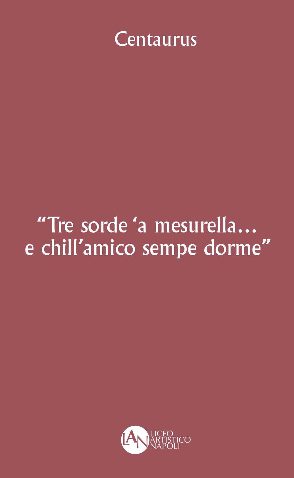 Tre sorde 'a mesurella... e chill'amico sempe dorme