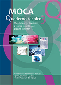 MOCA. Quaderno tecnico. Materiali e oggetti destinati a venire a contatto con i prodotti alimentari. Vol. 3