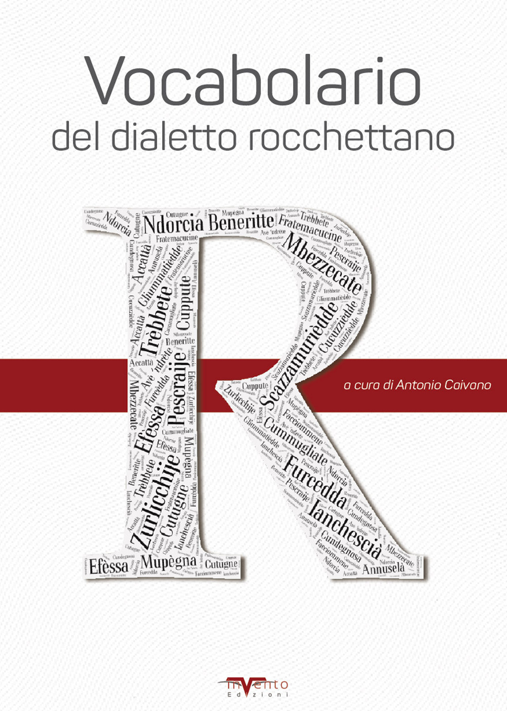 Vocabolario del dialetto rocchettano. Prima edizione del vocabolario di Rocchetta Sant'Antonio