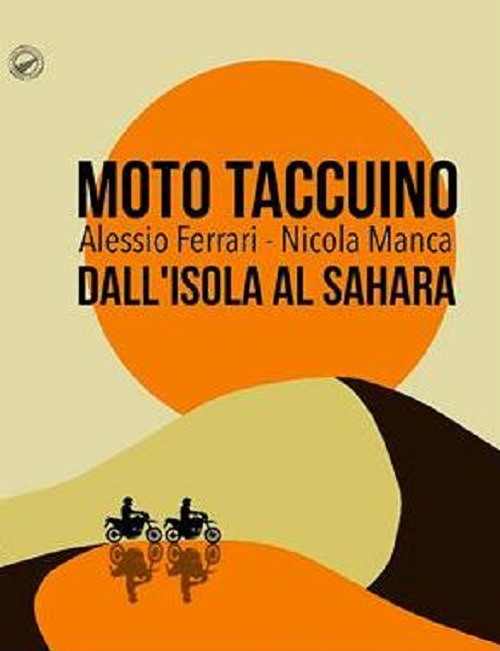 Moto taccuino. Dall’Isola al Sahara