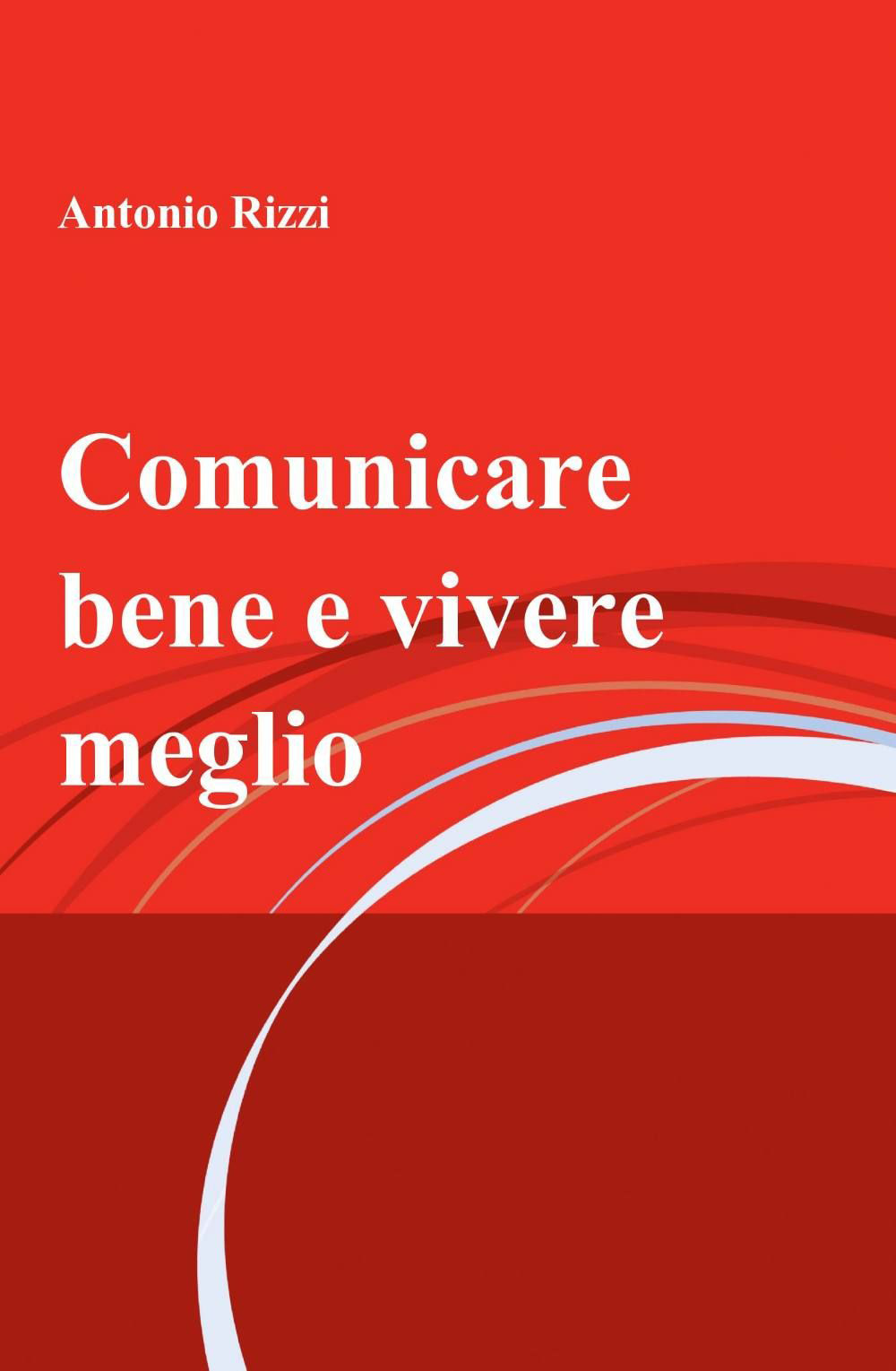 Comunicare bene e vivere meglio