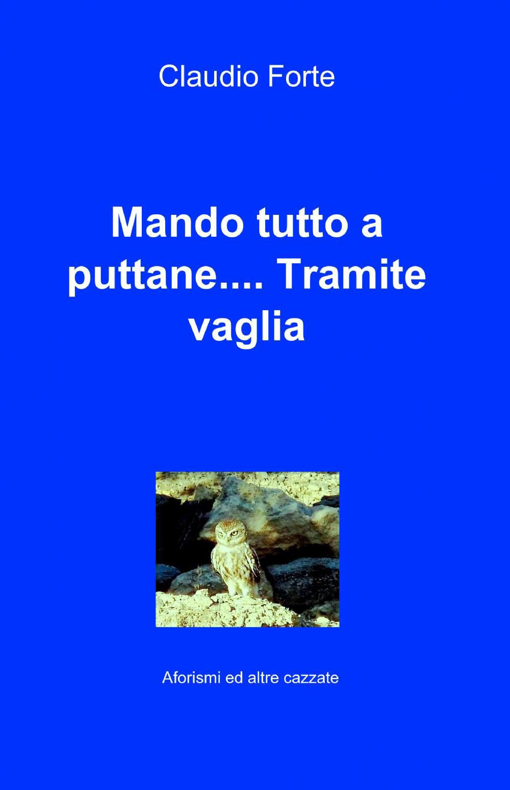 Mando tutto a puttane.... Tramite vaglia